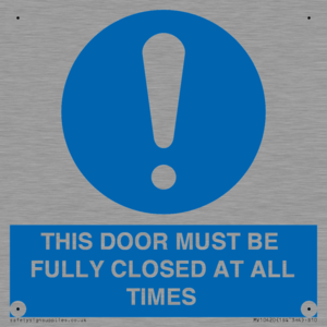 THIS DOOR MUST BE FULLY CLOSED AT ALL TIMES